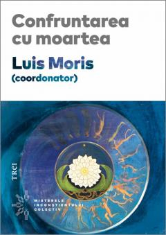 Cărți - Confruntarea cu moartea - Luis Moris