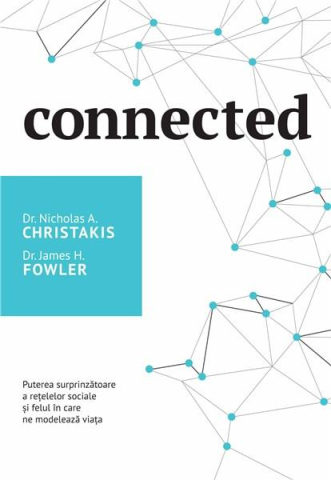 Cărți - Connected - James H. Fowler, Nicholas A. Christakis