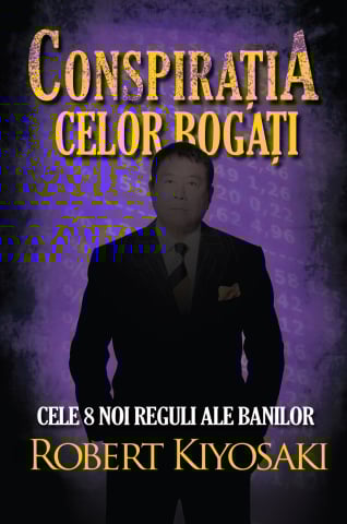 Dezvoltare personală și non-ficțiune - Conspiratia celor bogati – Robert T Kiyosaki