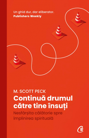 Cărți - Continua drumul catre tine insuti - M. Scott Peck