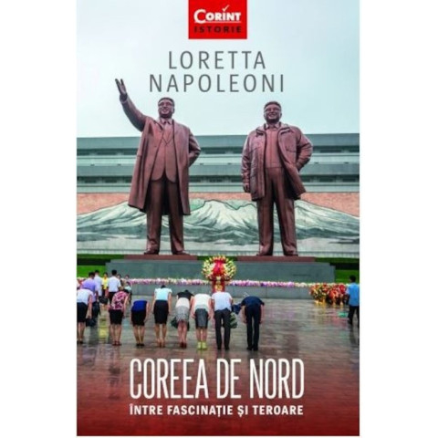 Dezvoltare personală și non-ficțiune - Coreea de Nord. Intre fascinatie si teroare - Loretta Napoleoni