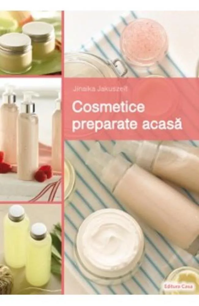 Cărți - Cosmetice preparate acasa - Janaika Jakuszeit