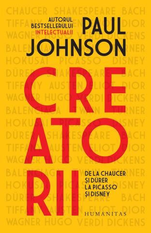 Noutăți Librăria Compas - Creatorii. De la Chaucer si Durer la Picasso si Disney - Paul Johnson