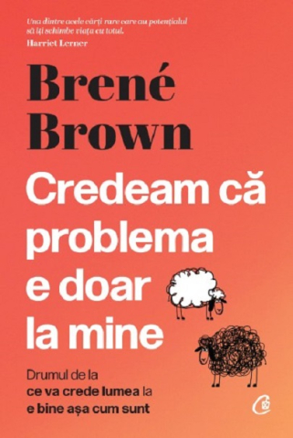 Dezvoltare personală și non-ficțiune - Credeam ca problema e doar la mine - Brene Brown