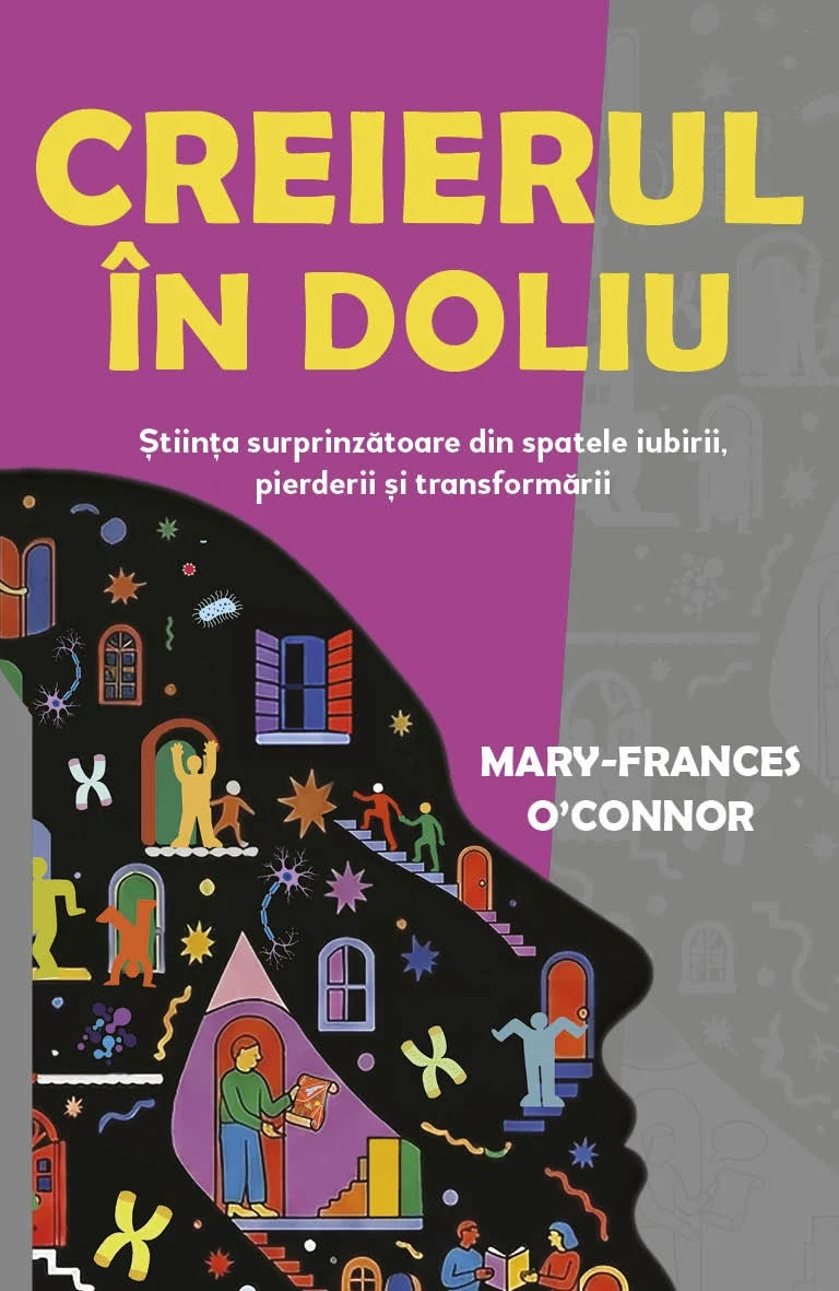 Dezvoltare personală și non-ficțiune - Creierul in doliu - Mary-Frances O'Connor