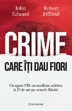 Thriller și mister - Crime care iti dau fiori - John Edward, Robert Hilland