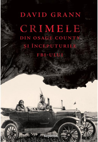 Cărți - Crimele din Osage County si inceputurile FBI-ului - David Grann