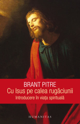 Noutăți Librăria Compas - Cu Isus pe calea rugaciunii. Introducere in viata spirituala - Brant Pitre