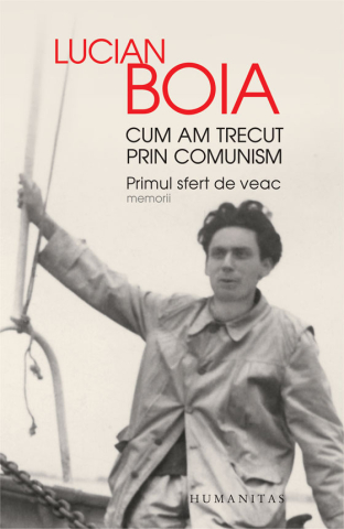 Noutăți Librăria Compas - Cum am trecut prin comunism. Primul sfert de veac - Lucian Boia