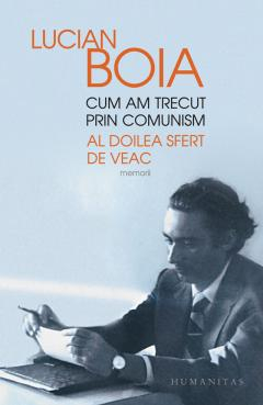 Noutăți Librăria Compas - Cum am trecut prin comunism. Al doilea sfert de veac - Lucian Boia