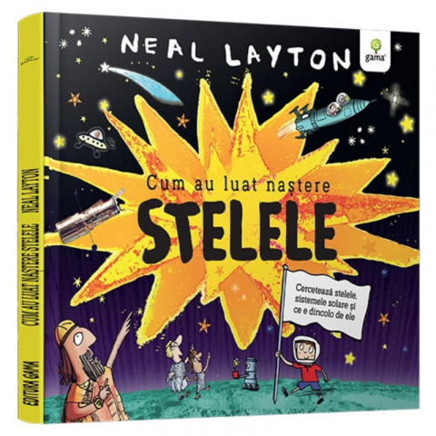 Noutăți Librăria Compas - Cum au luat nastere stelele - Neal Layton