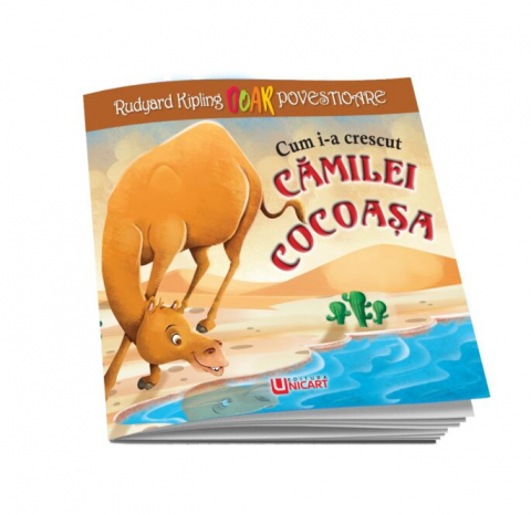 Noutăți Librăria Compas - Cum i-a crescut camilei cocoasa – Rudyard Kipling