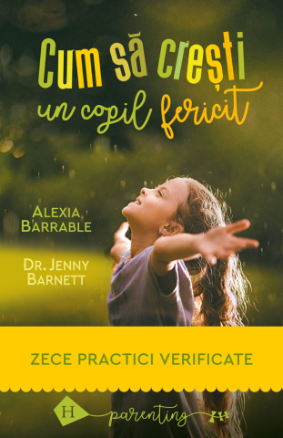 Dezvoltare personală și non-ficțiune - Cum sa cresti un copil fericit - Alexia Barrable, Jenny Barnett