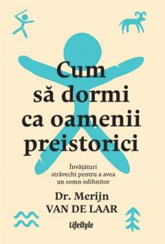 Cărți - Cum sa dormi ca oamenii preistorici - Merijn van de Laar