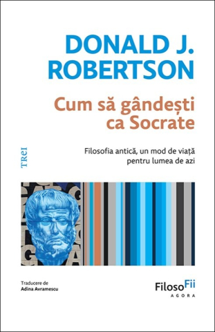 Noutăți Librăria Compas - Cum sa gandesti ca Socrate - Donald J. Robertson