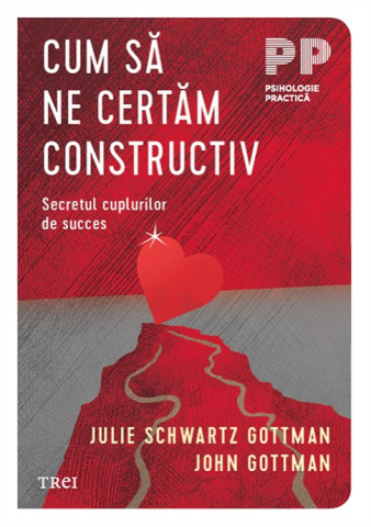 Noutăți Librăria Compas - Cum sa ne certam constructiv. Secretul cuplurilor de succes - John Gottman, Julie Schwartz Gottman