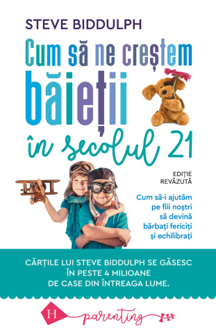 Noutăți Librăria Compas - Cum sa ne crestem baietii in secolul 21 - Steve Biddulph