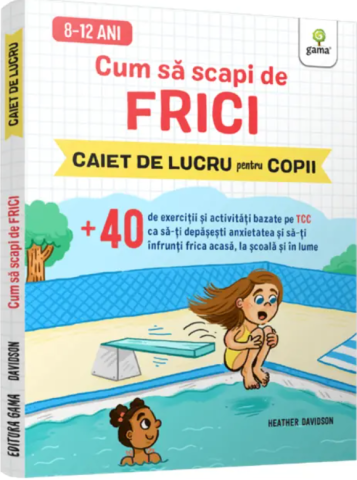 Cărți - Cum sa scapi de frici - Heather Davidson