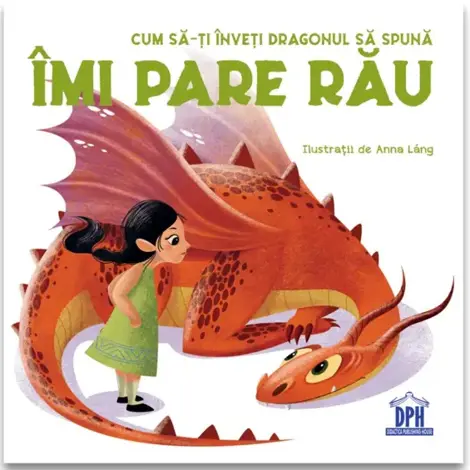 Noutăți Librăria Compas - Cum sa-ti inveti dragonul sa spuna Imi pare rau - Eleonora Fornasari