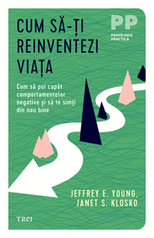 Cărți - Cum sa-ti reinventezi viata - Jeffrey E. Young, Janet S. Klosko