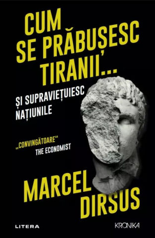 Noutăți Librăria Compas - Cum se prabusesc tiranii... si supravietuiesc natiunile - Marcel Dirsus