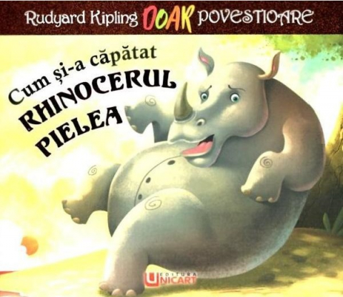 Noutăți Librăria Compas - Cum si-a capatat rinocerul pielea – Rudyard Kipling