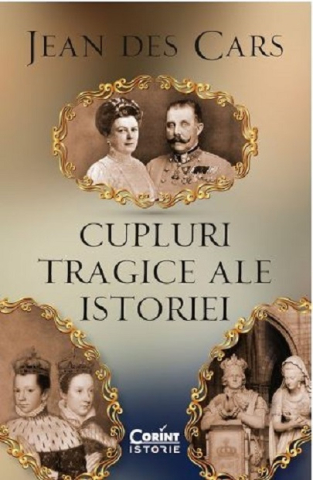 Biografii și memorii - Cupluri tragice ale istoriei – Jean des Cars