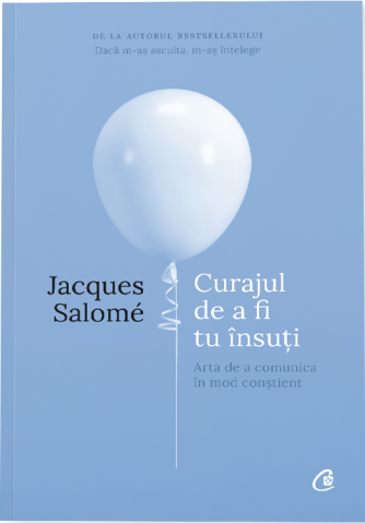 Cărți - Curajul de a fi tu insuti - Jacques Salome