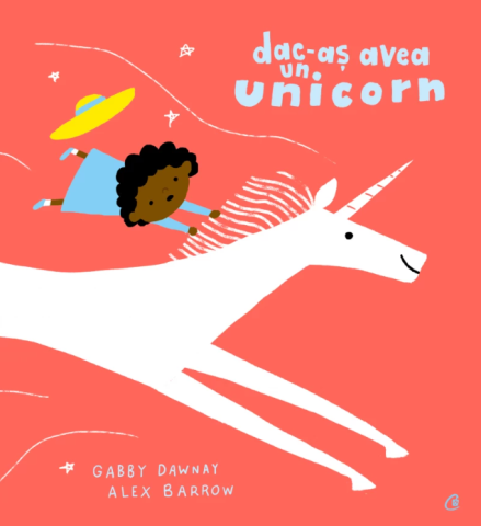 Cărți pentru copii - Dac-as avea un unicorn - Gabby Dawnay
