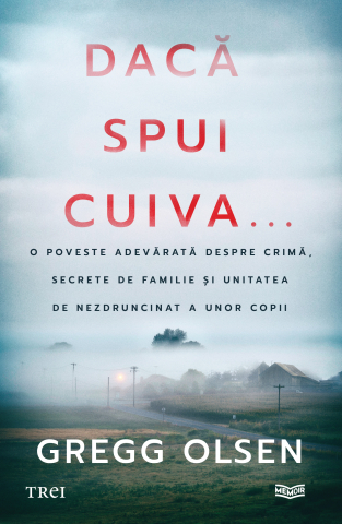 Cărți - Daca spui cuiva..- Gregg Olsen