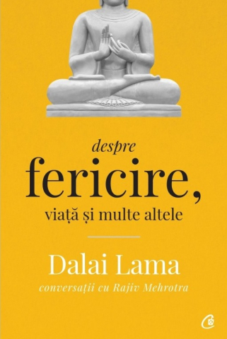 Dezvoltare personală și non-ficțiune - Despre fericire, viata si multe altele - Dalai Lama, Rajiv Mehrotra