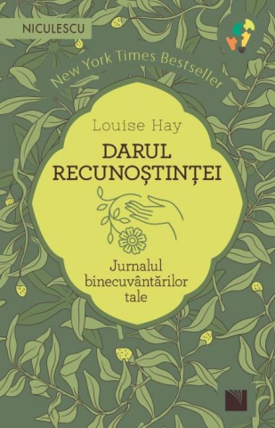 Cărți - Darul recunostintei. Jurnalul binecuvantarilor tale - Louise Hay