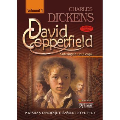 Clasici români și universali - David Copperfield vol. 1. Suferintele unui copil - Charles Dickens