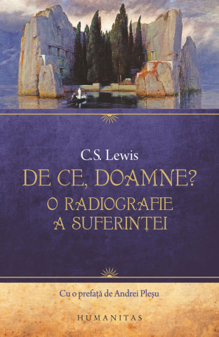 Religie și spiritualitate - De ce, Doamne? O radiografie a suferintei - C.S. Lewis
