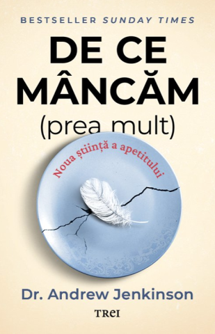 Cărți - De ce mancam (prea mult) - Andrew Jenkinson