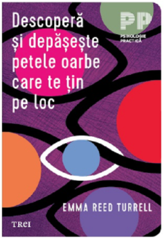 Cărți - Descopera si depaseste petele oarbe care te tin pe loc - Emma Reed Turrell