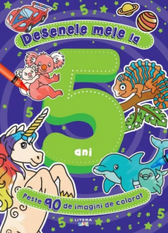 Cărți de colorat - Desenele mele la 5 ani. Peste 90 de imagini de colorat - Sylwia Filipczak