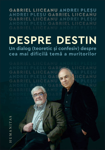Dezvoltare personală și non-ficțiune - Despre destin - Gabriel Liiceanu, Andrei Plesu