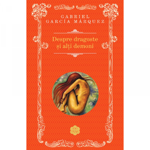 Romane și literatură - Despre dragoste si alti demoni - Gabriel Garcia Marquez