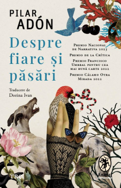 Noutăți Librăria Compas - Despre fiare si pasari - Pilar Adon