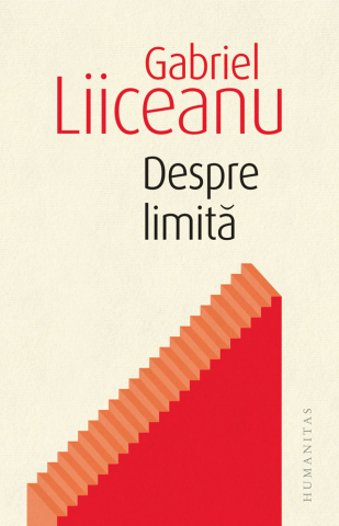Noutăți Librăria Compas - Despre limita - Gabriel Liiceanu