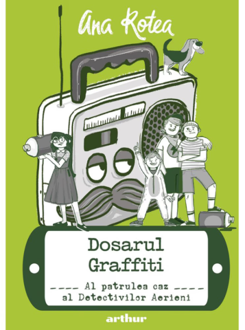 Cărți - Dosarul Graffiti. Al patrulea caz al Detectivilor Aerieni - Ana Rotea