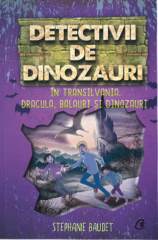 Cărți pentru copii - Detectivii de dinozauri in Transilvania - Stephanie Baudet