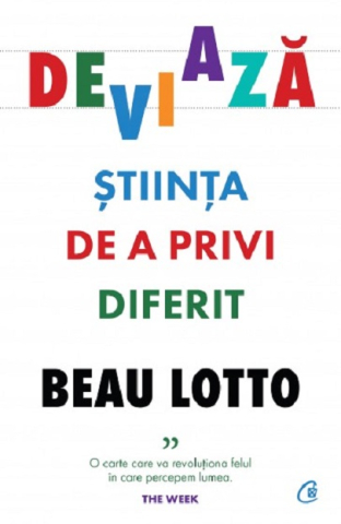 Dezvoltare personală și non-ficțiune - Deviaza. Stiinta de a privi diferit - Beau Lotto