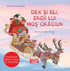 Cărți - Dex si Eli, eroii lui Mos Craciun - Cristina Poterasoiu