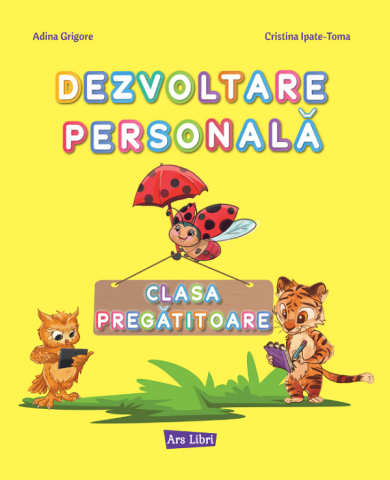 Cărți - Dezvoltare personala. Clasa pregatitoare. Caiet de lucru - Adina Grigore, Cristina Ipate Toma