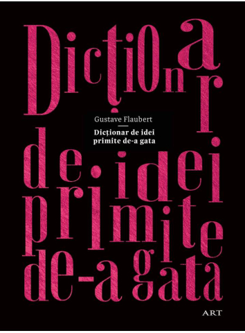Romane și literatură - Dictionar de idei primite de-a gata - Gustave Flaubert