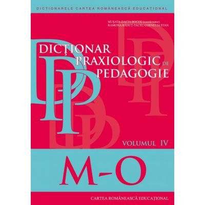 Culegeri și materiale auxiliare - Dictionar praxiologic de pedagogie Volumul 4 M-O - Musata Bocos, Ramona Radut-Taciu, Cornelia Stan