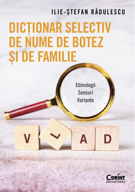 Cărți - Dictionar selectiv de nume de botez si de familie  - Ilie-Stefan Radulescu