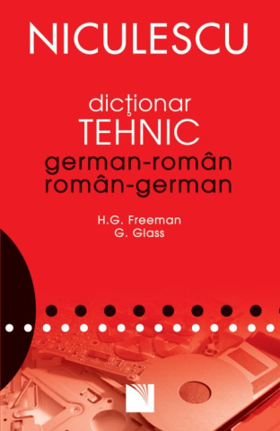 Cărți - Dictionar tehnic german-roman. roman-german - Henry G. Freeman, Gunter Glass